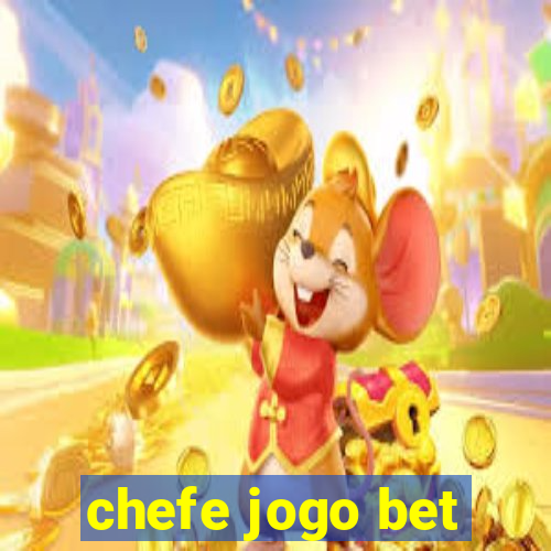 chefe jogo bet